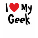I Love My Geek T-Shirt