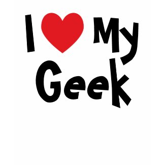 I Love My Geek T-Shirt shirt