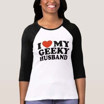 I Love My Geeky Husband Tshirts