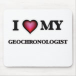 I love my Geochronologist Mouse Pad