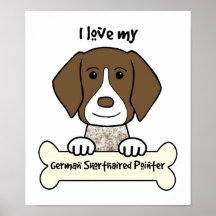 I Love My German Shorthaired Pointer Posters