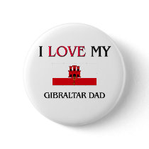 I Love My Gibraltar Dad buttons