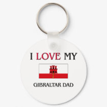 I Love My Gibraltar Dad keychains