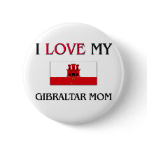 I Love My Gibraltar Mom buttons