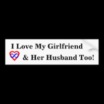 I Love My Girlfriend... bumper stickers