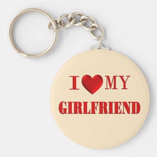 I Love My Girlfriend Keychain Zazzle