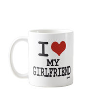 I love my girlfriend coffee mug