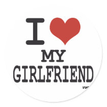 I love my girlfriend round sticker