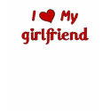 I Love My Girlfriend T-Shirt
