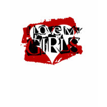I Love My Girls t-shirts