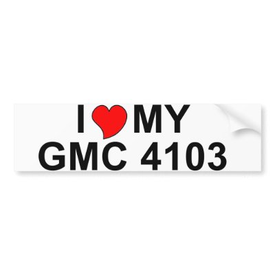   http://rlv.zcache.com/i_love_my_gmc_4103_bumper_sticker-p128346129791466481trl0_400.jpg  