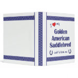 I Love My Golden American Saddlebred (Male Horse) 3 Ring Binder