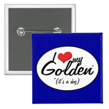 I Love My Golden (It's a Dog) Pinback Button