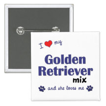 I Love My Golden Retriever Mix (Female Dog) Pinback Button