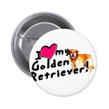 I love my Golden Retriever! Pinback Buttons