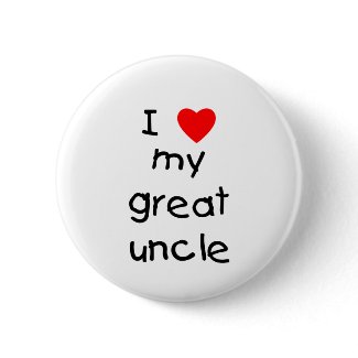 I Love My Great Uncle button