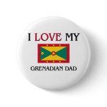 I Love My Grenadian Dad Pinback Buttons