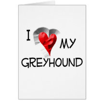 I Love My Greyhound Greeting Card