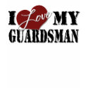 I love My Guardsman t-shirts