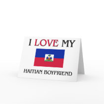 I Love My Haitian Boyfriend cards by flagshirt I Love My Haitian Boyfriend cards