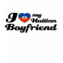I love my Haitian Boyfriend T-shirts I love my Haitian Boyfriend T-shirts