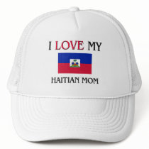 I Love My Haitian Mom Hats