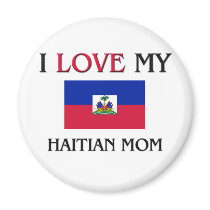 I Love My Haitian Mom magnets
