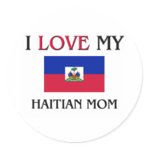 I Love My Haitian Mom stickers by tshirtshirts I Love My Haitian Mom stickers