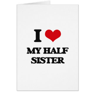 I Heart My Half Sister Cards, I Heart My Half Sister Card Templates