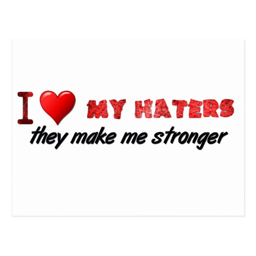 I love my haters ... post card