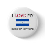 I Love My Honduran Boyfriend Pinback Buttons