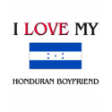 I Love My Honduran Boyfriend t-shirts by flagshirt I Love My Honduran Boyfriend t-shirts