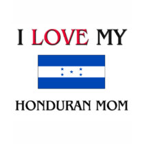 I Love My Honduran Mom t-shirts
