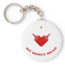 I Love My Honey Mead Key Chains