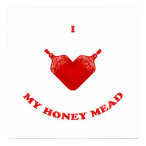I Love My Honey Mead Poster