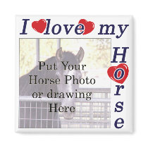 I love my Horse: Add your Photo or Text magnets by HorseTeez I love my Horse: Add your Photo or Text magnets