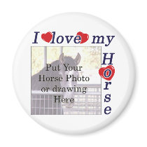 I love my Horse: Add your Photo or Text magnets by HorseTeez I love my Horse: Add your Photo or Text magnets