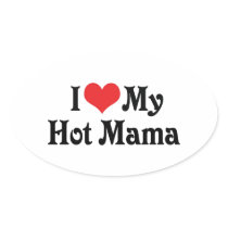 I Love My Hot Mama Sticker