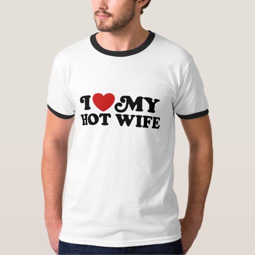 I Love My Hot Wife Tshirt Zazzle 