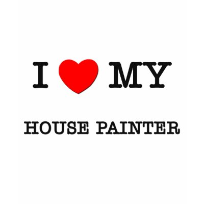 I Love My HOUSE PAINTER Tee Shirt by ilovemyshirt