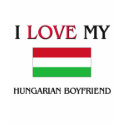 I Love My Hungarian Boyfriend t-shirts