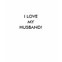 I LOVE MY HUSBAND! t-shirts by chrisnewmark I LOVE MY HUSBAND! t-shirts