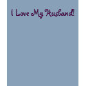 I Love My Husband! t-shirts