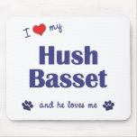 I Love My Hush Basset (Male Dog) Mouse Pad