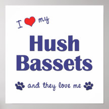 I Love My Hush Bassets (Multiple Dogs) Posters