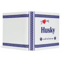 I Love My Husky (Male Dog) Binders