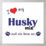I Love My Husky Mix (Female Dog) Poster Print