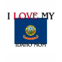I Love My Idaho Mom t-shirts