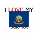 I Love My Idaho Mom t-shirts