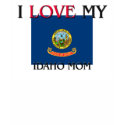 I Love My Idaho Mom t-shirts